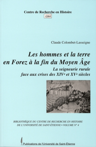 Les hommes et la terre en Forez à la fin du Moyen Age. La seigneurie rurale face aux crises des XIVe