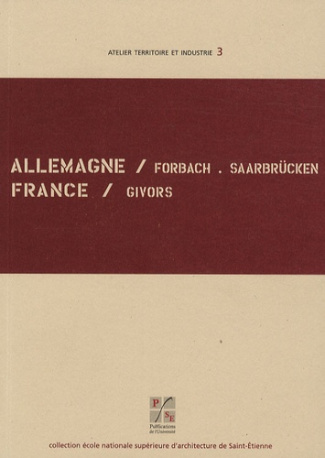 Allemagne Forbach/Saarbrücken, France Givors. Edition bilingue français-allemand