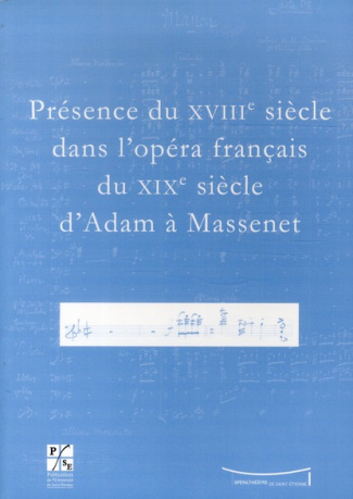 Présence du XVIIIe siècle dans l'opéra français du XIXe siècle d'Adam à Massenet