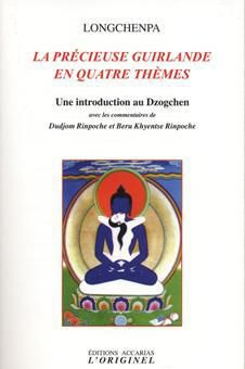 La précieuse guirlande en quatre thèmes. Une Introduction au Dzogchen