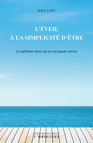 L'éveil à la simplicité d'être. La meilleure chose qui ne soit jamais arrivée