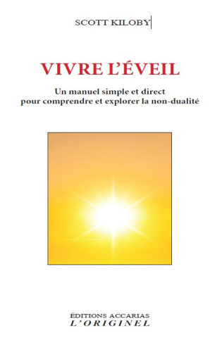 Vivre l'éveil. Un manuel simple et direct pour comprendre et explorer la non-dualité