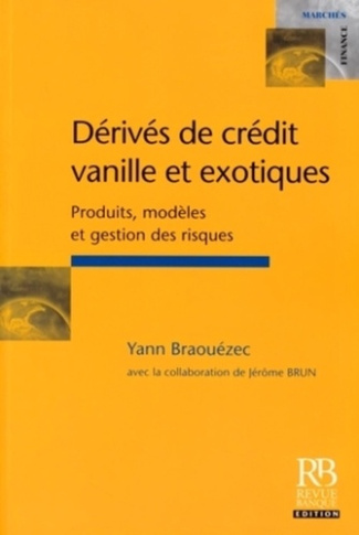 DERIVES DE CREDIT VANILLE ET EXOTIQUES. PRODUITS, MODELES E T GESTION DES RISQUES