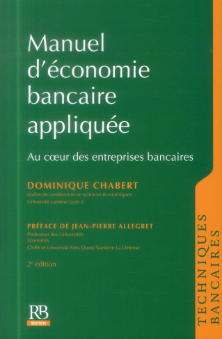 MANUEL D ECONOMIE BANCAIRE APPLIQUEE. AU COEUR DES ENTREPRISES BANCAIRES