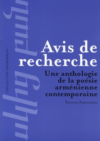 Avis de recherche. Une anthologie de la poésie arménienne contemporaine, Edition bilingue français-a