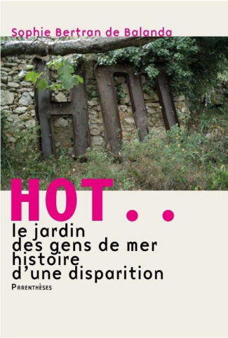 Hot... Le jardin des gens de mer, histoire d'une disparition