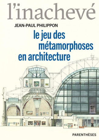 L’inachevé. Le jeu des métamorphoses en architecture