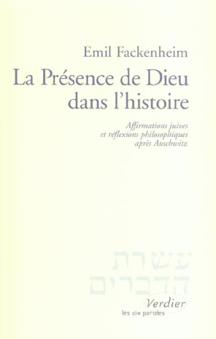 La Présence de Dieu dans l'histoire. Affirmations juives et réflexions philosophiques après Auschwit