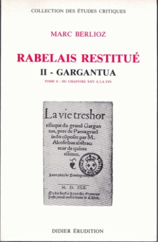 RABELAIS RESTITUE. Tome 2.2, GARGANTUA, du chapitre 25 à la fin