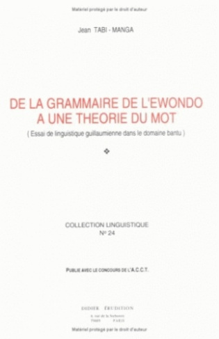 De la grammaire de l'Ewondo à une théorie du mot. Essai de linguistique guillaumienne dans le domain