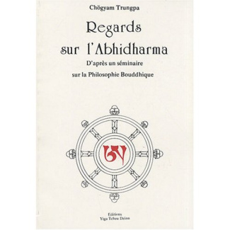 Regards sur l'Abhidharma. D'après un séminaire sur la philosophie bouddhique