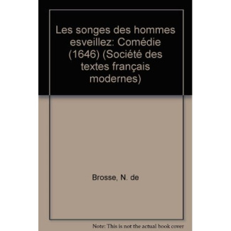 Les Songes des hommes esveillez. Comédie, 1646