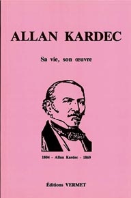ALLAN KARDEC. SA VIE. SON OEUVRE