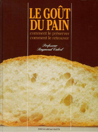 LE GOUT DU PAIN. Comment le préserver, comment le retrouver