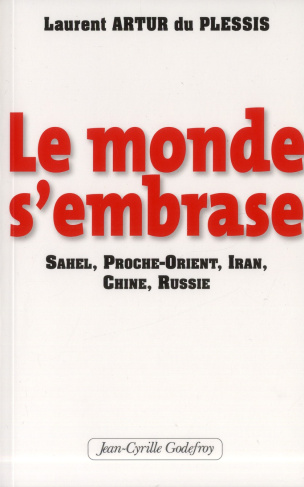 Le monde s'embrase. Sahel, Proche-Orient, Iran, Chine, Russie