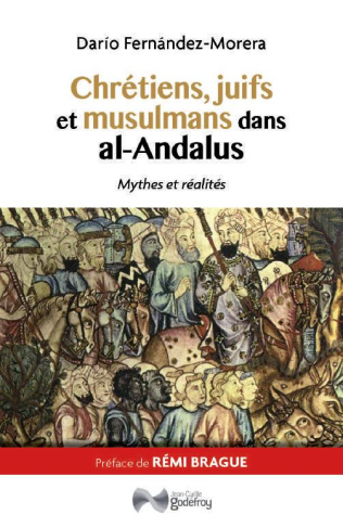 Chrétiens, juifs et musulmans dans al-Andalus. Mythes et réalités de l'Espagne islamique