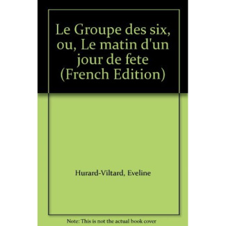 Le Groupe des six, ou Le matin d'un jour de fête
