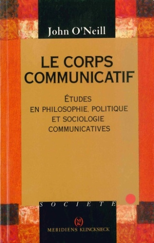 Le corps communicatif. Etudes en philosophie, politique et sociologie communicatives