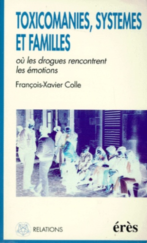 Toxicomanies, familles et systèmes. Où les drogues rencontrent les émotions
