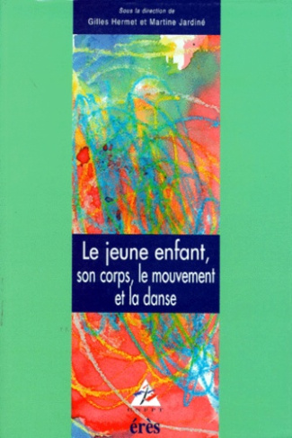 LE JEUNE ENFANT. Son corps, le mouvement et la danse