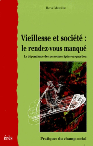 Viellesse et société : le rendez-vous manqué. La dépendance des personnes âgées en question