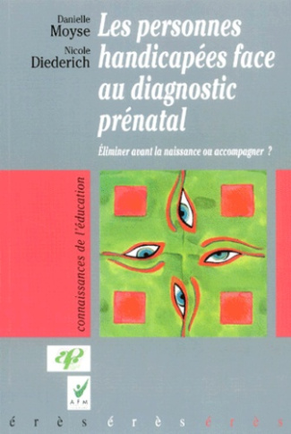 Les personnes handicapées face au diagnostic prénatal. Eliminer avant la naissance ou accompagner ?