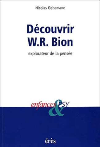 Enfances & psy : Découvrir WR.. Bion explorateur de la pensée