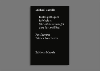 Idoles gothiques. Idéologie et fabrication des images dans l'art médiéval