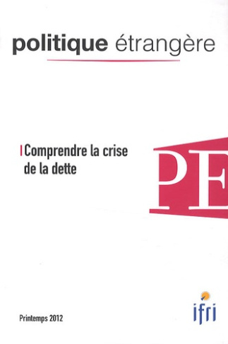 Politique étrangère N° 1, Printemps 2012 : Comprendre la crise de la dette