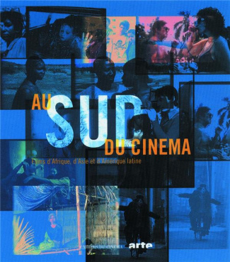 Au Sud du cinéma. Films d'Afrique, d'Asie et d'Amérique latine