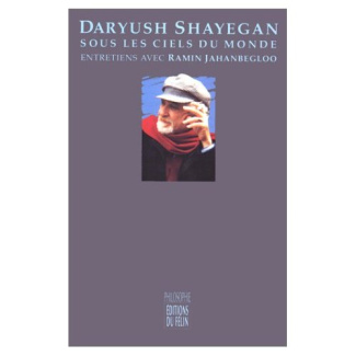 DARYUSH SHAYEGAN - SOUS LES CIELS DU MONDE