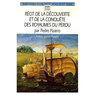 Récit de la découverte et de la conquête des royaumes du Pérou