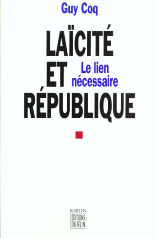 LAICITE ET REPUBLIQUE - LE LIEN NECESSAIRE