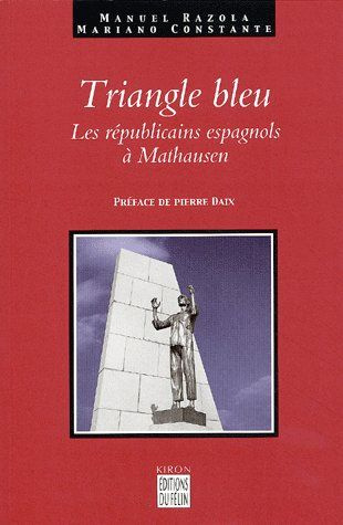 TRIANGLE BLEU - LES REPUBLICAINS ESPAGNOLS A MAUTHAUSEN