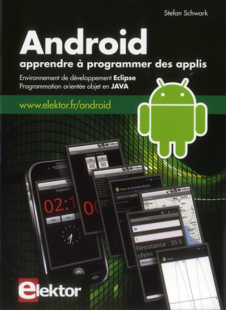 Android - Apprendre à programmer des applis. Environnement de développement Eclipse, programmation o