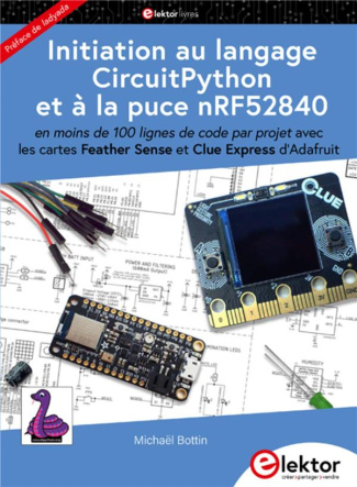 Initiation au langage CircuitPython et à la puce nRF52840. En moins de 100 lignes de code par projet
