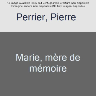 Marie. Mère de mémoire