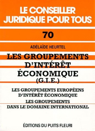 Les groupements d'intérêt économique (GIE). Les groupements européens d'intérêt économique, les grou