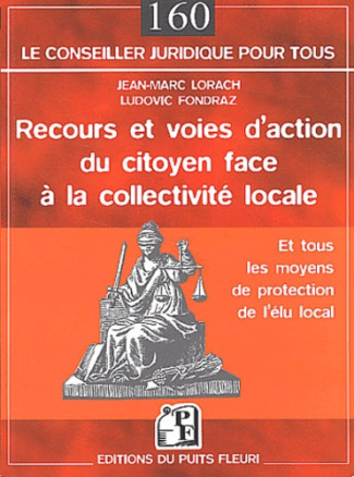 Recours et voies d'action du citoyen face à la collectivité locale. Et tous les moyens de protection