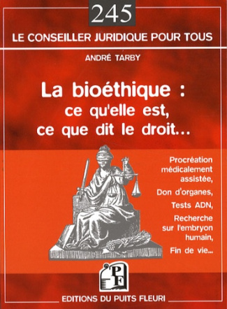 LA BIOETHIQUE : CE QU'ELLE EST, CE QUE DIT LE DROIT...