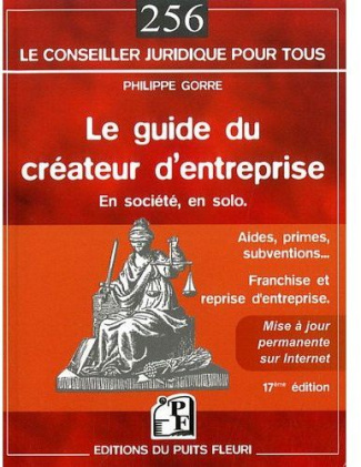 LE GUIDE DU CREATEUR D'ENTREPRISE. EN SOCIETE, EN SOLO. AIDES, PRIMES, SUBVENTIO - AIDES, PRIMES, SU