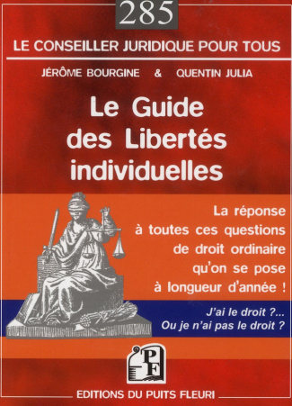 Le guide des libertés individuelles. (J'ai le droit ou pas ?!...) La réponse à toutes ces questions