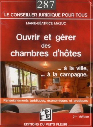 Ouvrir et gérer des chambres d'hôtes. A la ville, à la campagne, 2e édition