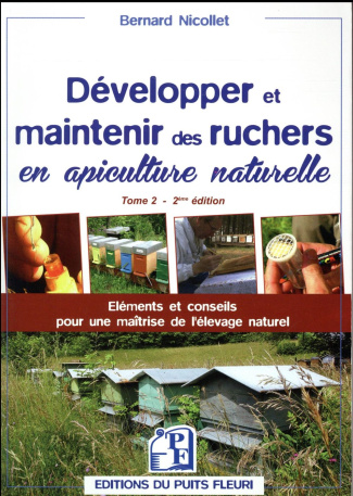 Développer et maintenir des ruchers en apiculture naturelle. Tome 2, 2e édition