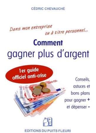 Comment gagner plus d'argent. 1er guide officiel anti-crise : conseils, astuces et bons plans pour g