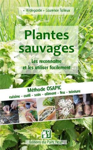 Guide pratique des plantes sauvages. Les reconnaître et les utiliser facilement