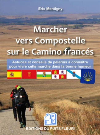 Marcher vers Compostelle sur le Camino francés. Astuces et conseils de pèlerins à connaître pour viv
