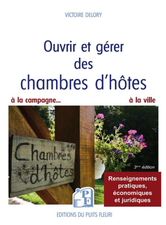 Ouvrir et gérer des chambres d'hôtes. Pour que le rêve devienne une réalité... rentable !