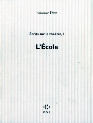 ECRITS SUR LE THEATRE. Tome 1, L'école