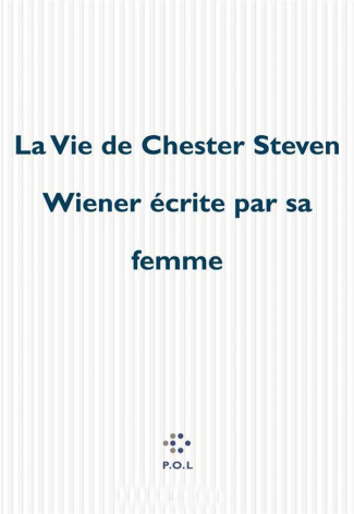 La vie de Chester Steven Wiener écrite par sa femme Tome 1